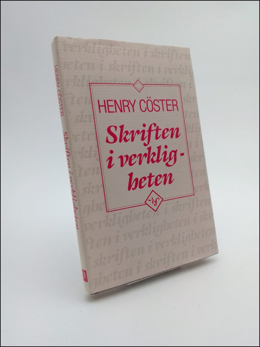 Cöster, Henry | Skriften i verkligheten : En hermeneutisk-homiletisk studie av förhållandet mellan skrift och historisk ...