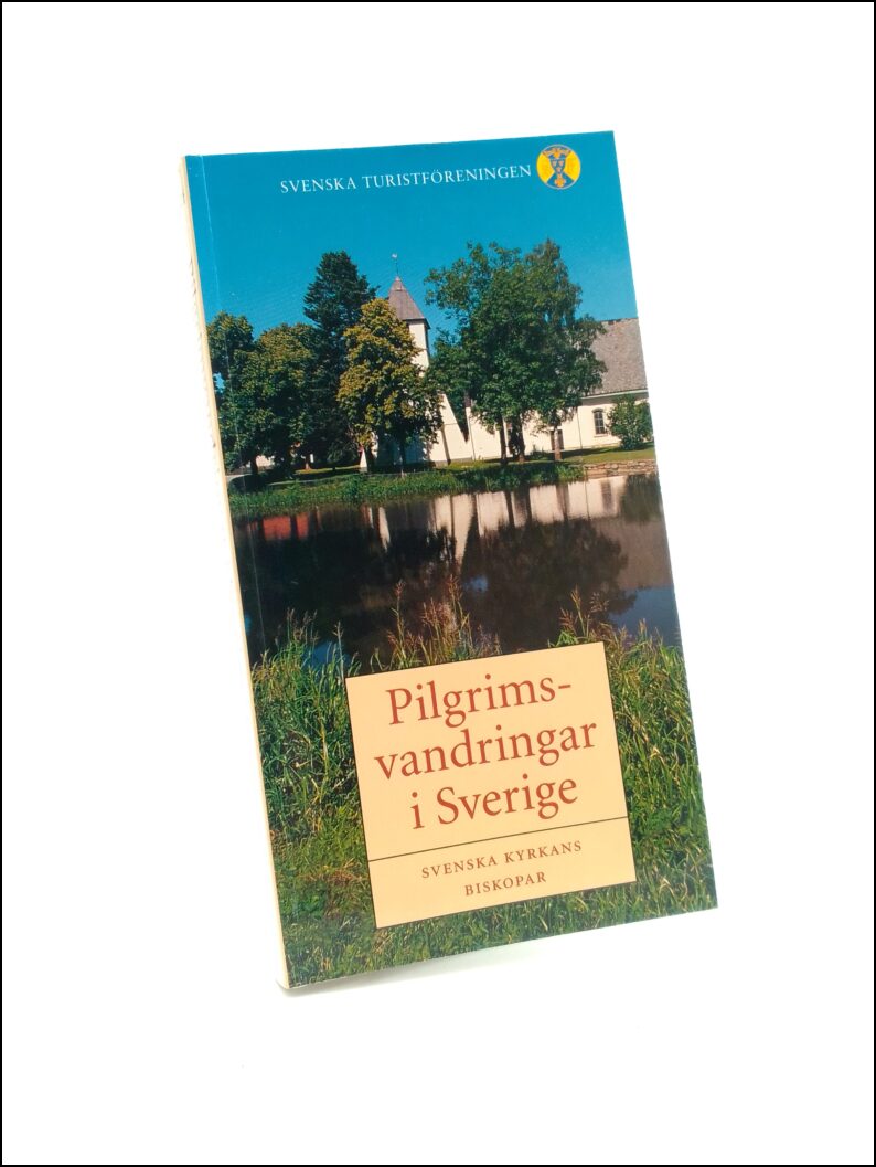 Pilgrimsvandringar i Sverige : Av Svenska kyrkans biskopar