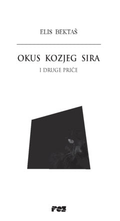 Bektas, Elis | Okus kozjeg sira : I druge priče