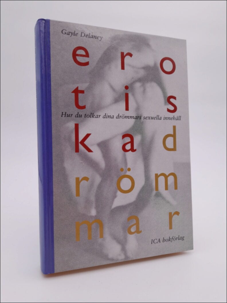 Delaney, Gayle | Erotiska drömmar : Att förstå och tolka sina drömmars sexuella innehåll