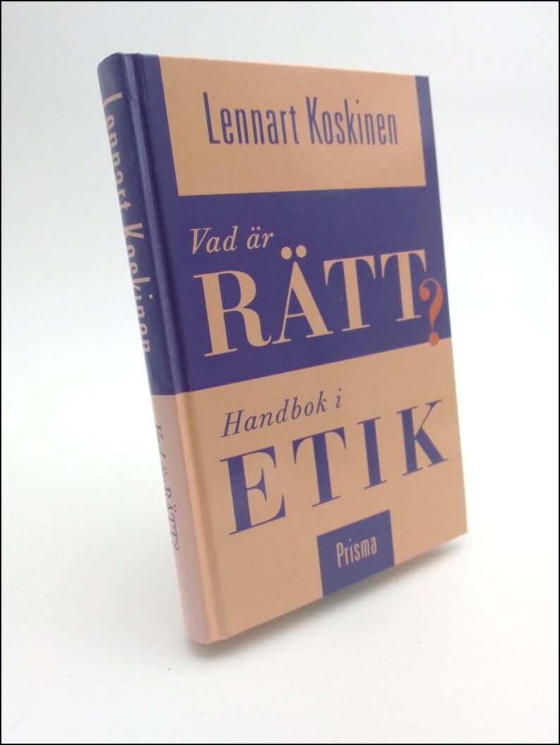 Koskinen, Lennart | Vad är rätt? : Handbok i etik