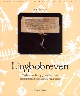 Nylander, Lars | Lingbobreven. Tio brev mellan 1427 och 1630 från ett hemman i Skogs socken, Hälsingland.