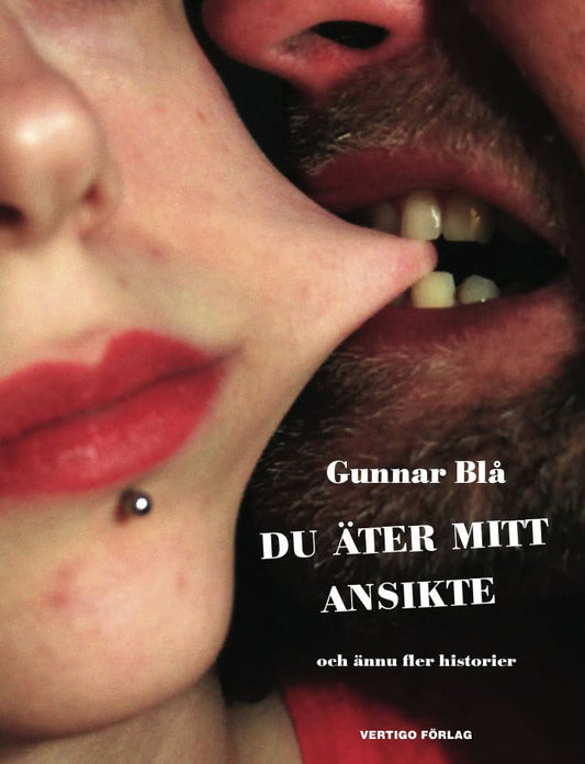 Blå, Gunnar | Du äter mitt ansikte : Och ännu fler historier