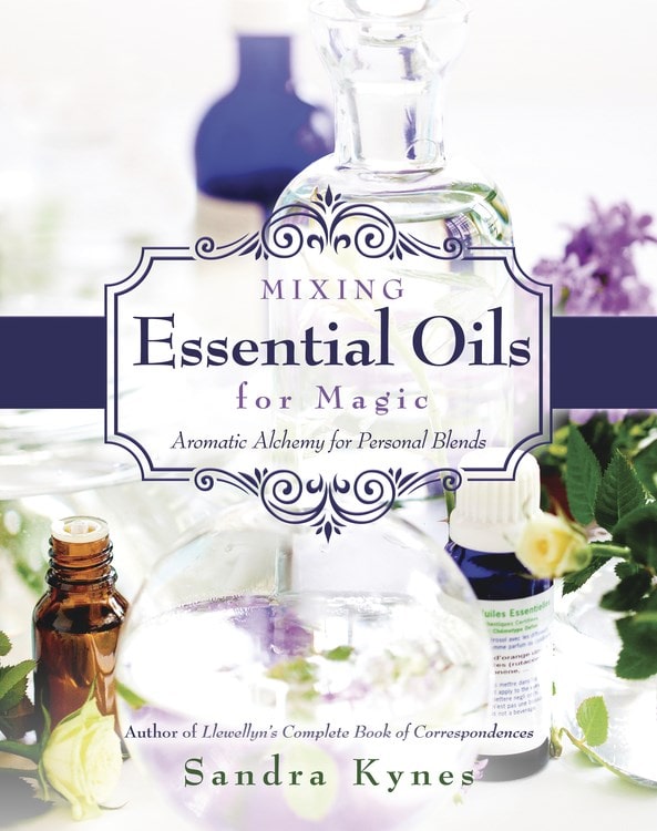 Kynes, Sandra | MIXING ESSENTIAL OILS FOR MAGIC : Aromatic Alchemy For Personal Blends