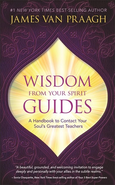 Van Praagh, James | Wisdom from Your Spirit Guides