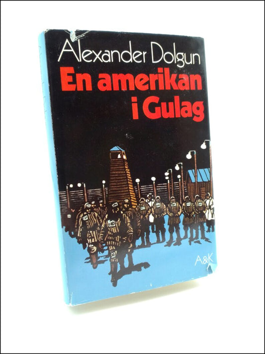 Dolgun, Alexander | Watson, Patrick | En amerikan i Gulag