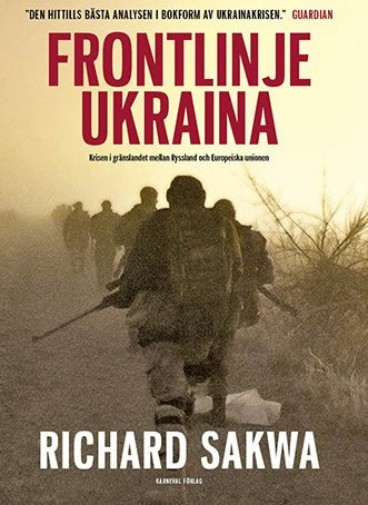 Sakwa, Richard | Frontlinje Ukraina : Krisen i gränslandet mellan Ryssland och Europeiska un