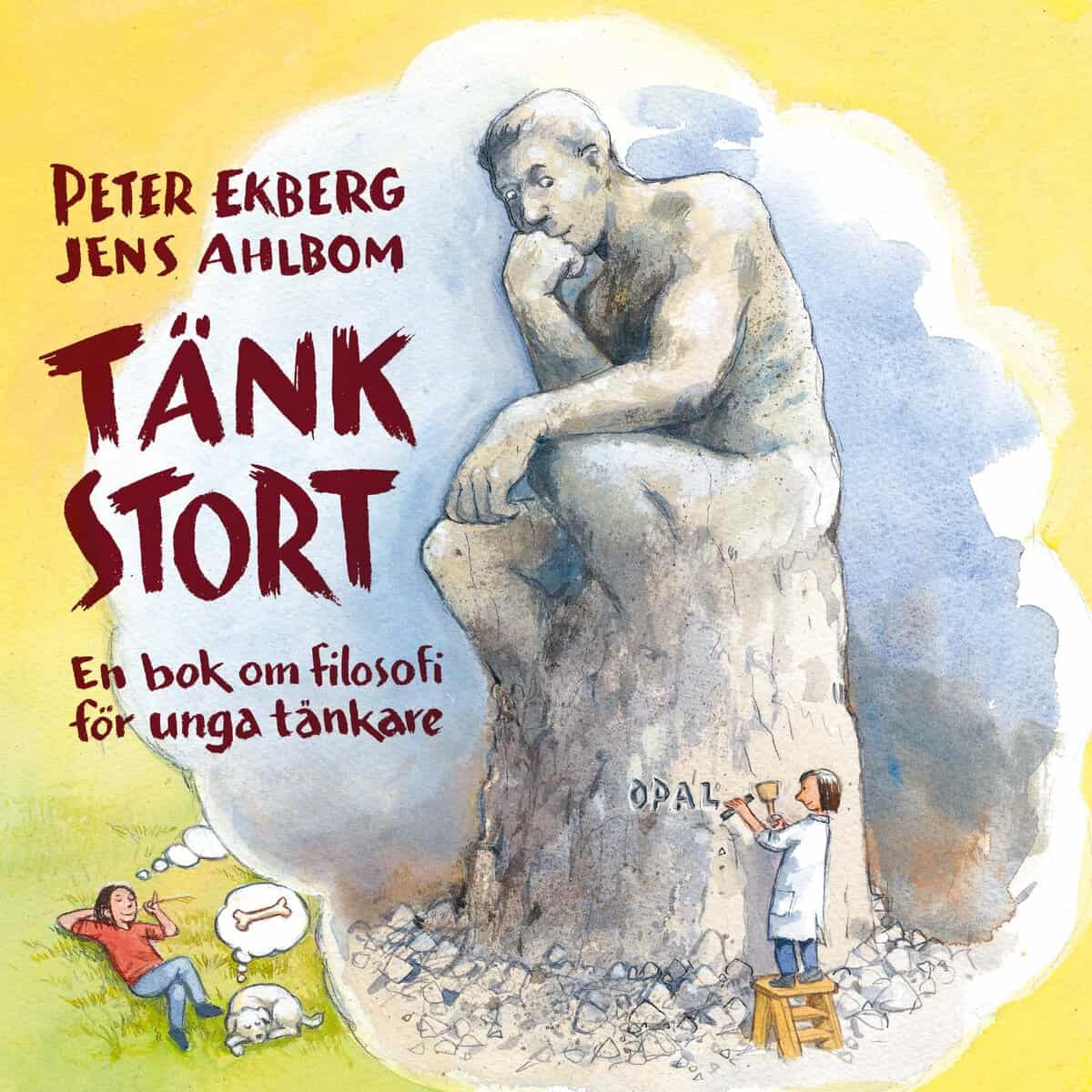 Ekberg, Peter | Tänk stort : En bok om filosofi för unga tänkare
