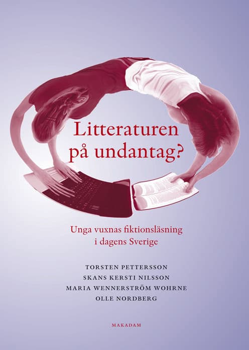 Nilsson, Skans Kersti | Nordberg, Olle | Pettersson, Torsten | Wennerström Wohrne, Maria | Litteraturen på undantag? Ung...