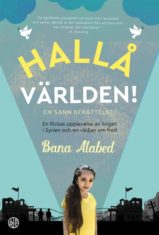 Alabed, Bana | Hallå världen! En flickas upplevelse av kriget i Syrien och en vädjan om fr