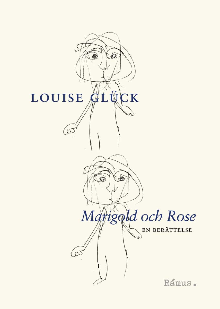 Glück, Louise | Marigold och Rose : En berättelse