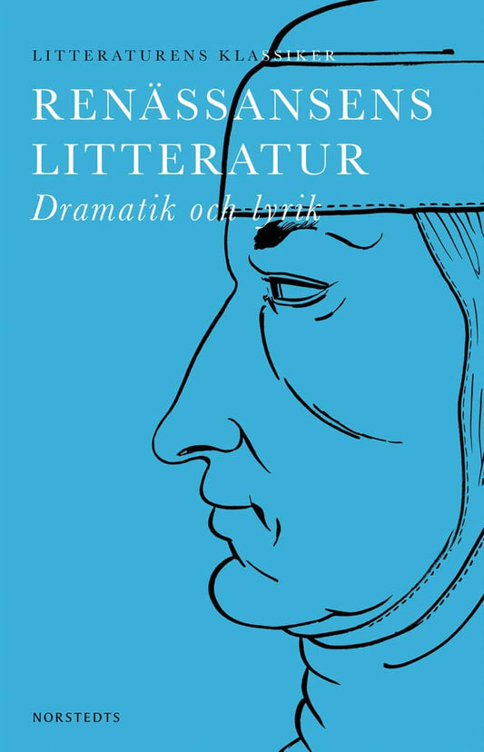 Breitholtz, Lennart | Litteraturens klassiker : Renässansens Litteratur : Dramatik och lyrik