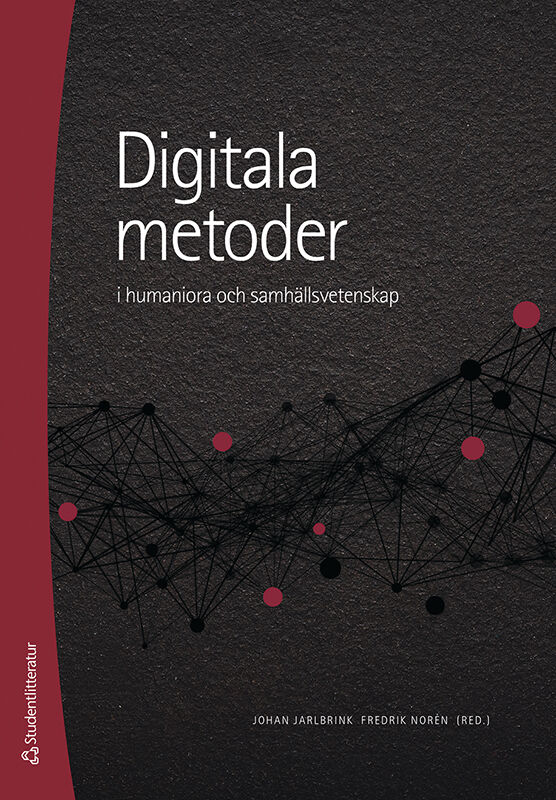 Jarlbrink, Johan | Norén, Fredrik | et al | Digitala metoder i humaniora och samhällsvetenskap