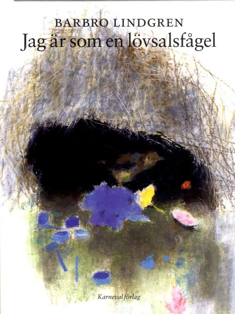 Lindgren, Barbro | Jag är som en lövsalsfågel