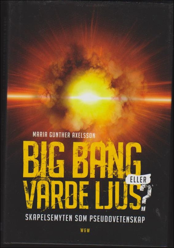 Gunther Axelsson, Maria | Big bang eller Varde ljus? : Skapelsemyten som pseudovetenskap