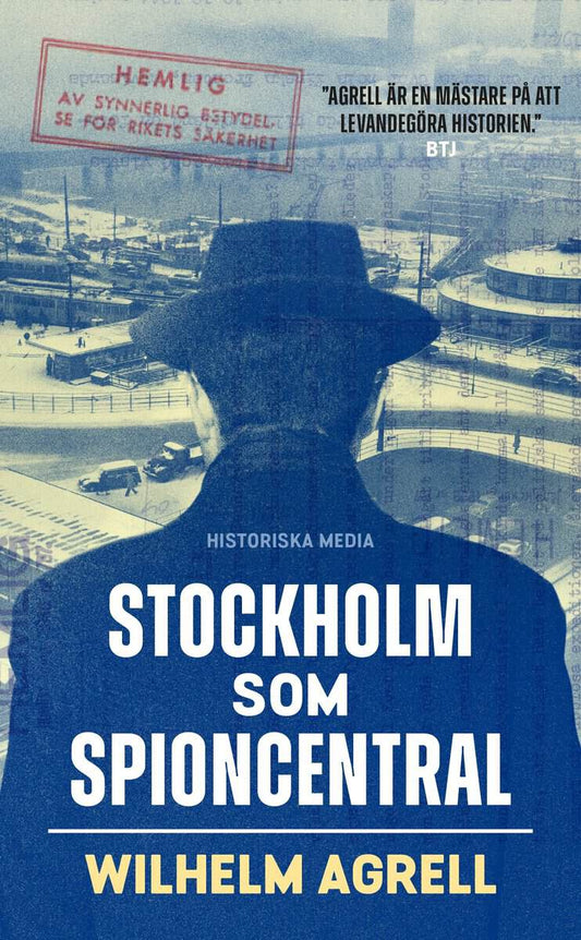 Agrell, Wilhelm | Stockholm som spioncentral : Spåren efter tre hemliga städer