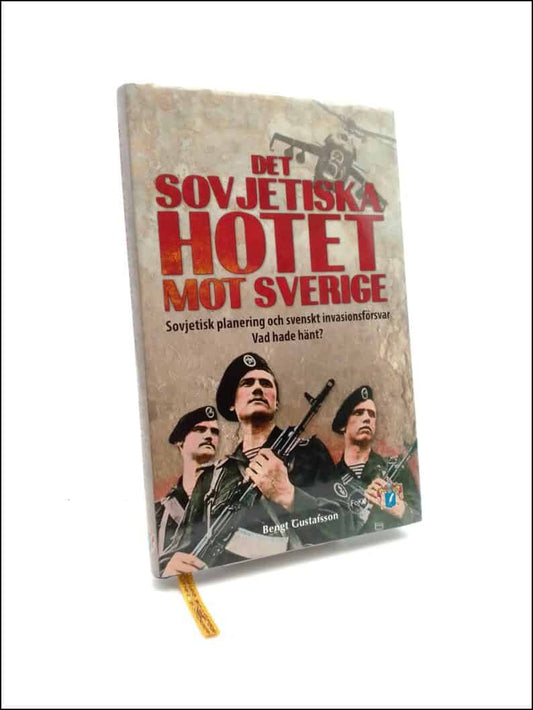 Gustafsson, Bengt | Det sovjetiska hotet mot Sverige : Sovjetisk planering och svenskt invasionsförsvar: Vad hade hänt?