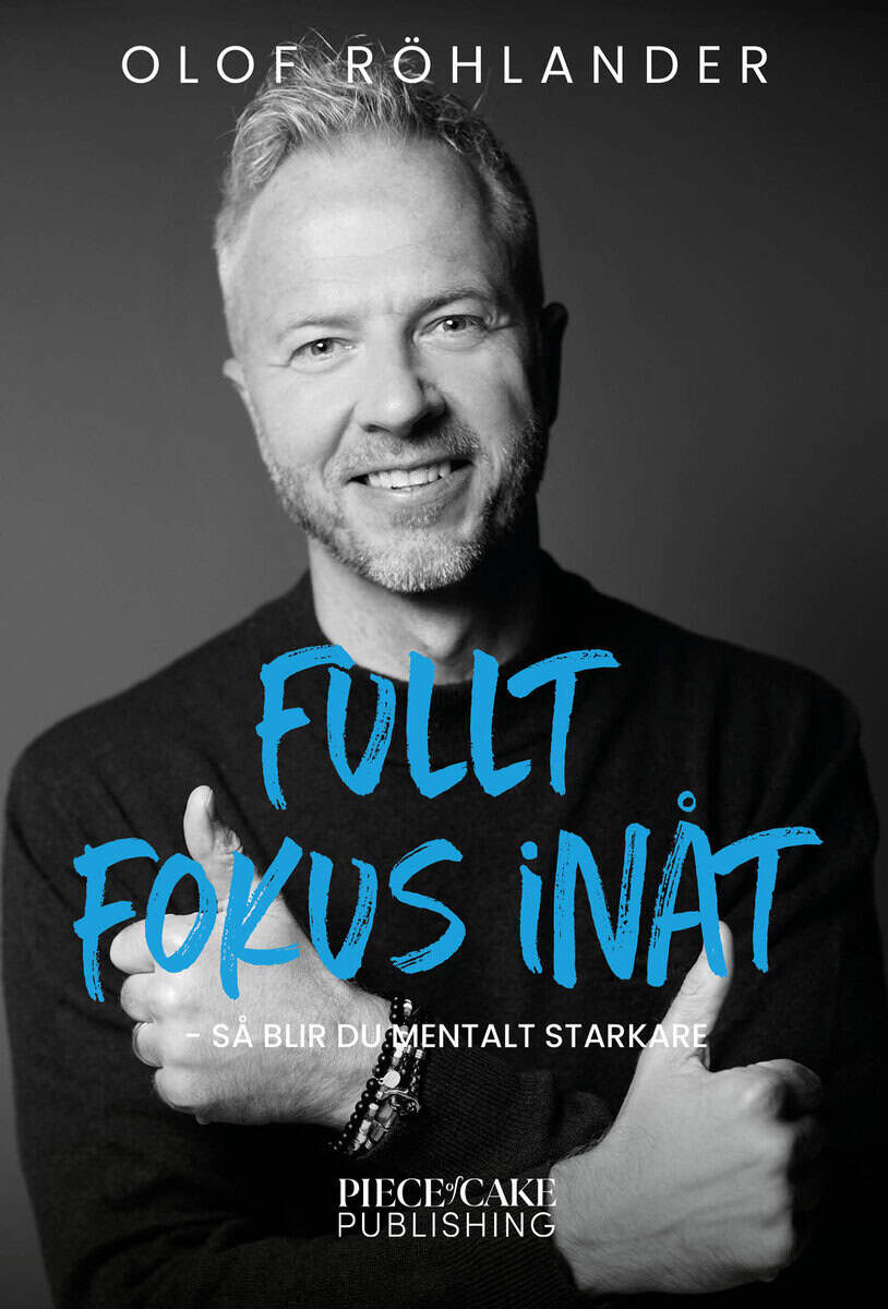 Röhlander, Olof | Fullt fokus inåt : Så blir du mentalt starkare