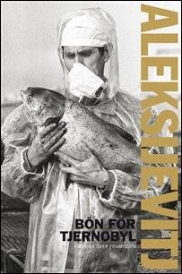 Aleksijevitj, Svetlana | Bön för Tjernobyl : Krönika över framtiden