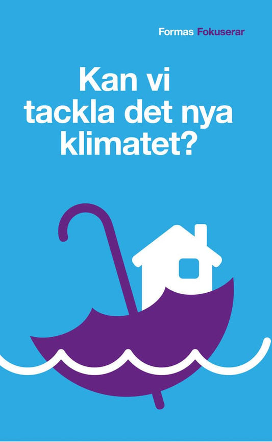 Branteström, Karin | Fredholm, Lotta [red.] | Kan vi tackla det nya klimatet?