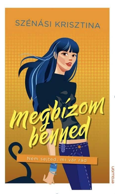 Szénási, Krisztina | Megbízom benned : Nem sejted, mi vár rád