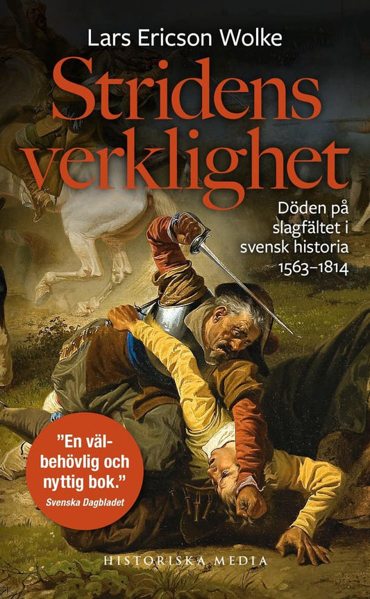 Ericson Wolke, Lars | Stridens verklighet : Döden på slagfältet i svensk historia 1563-1814