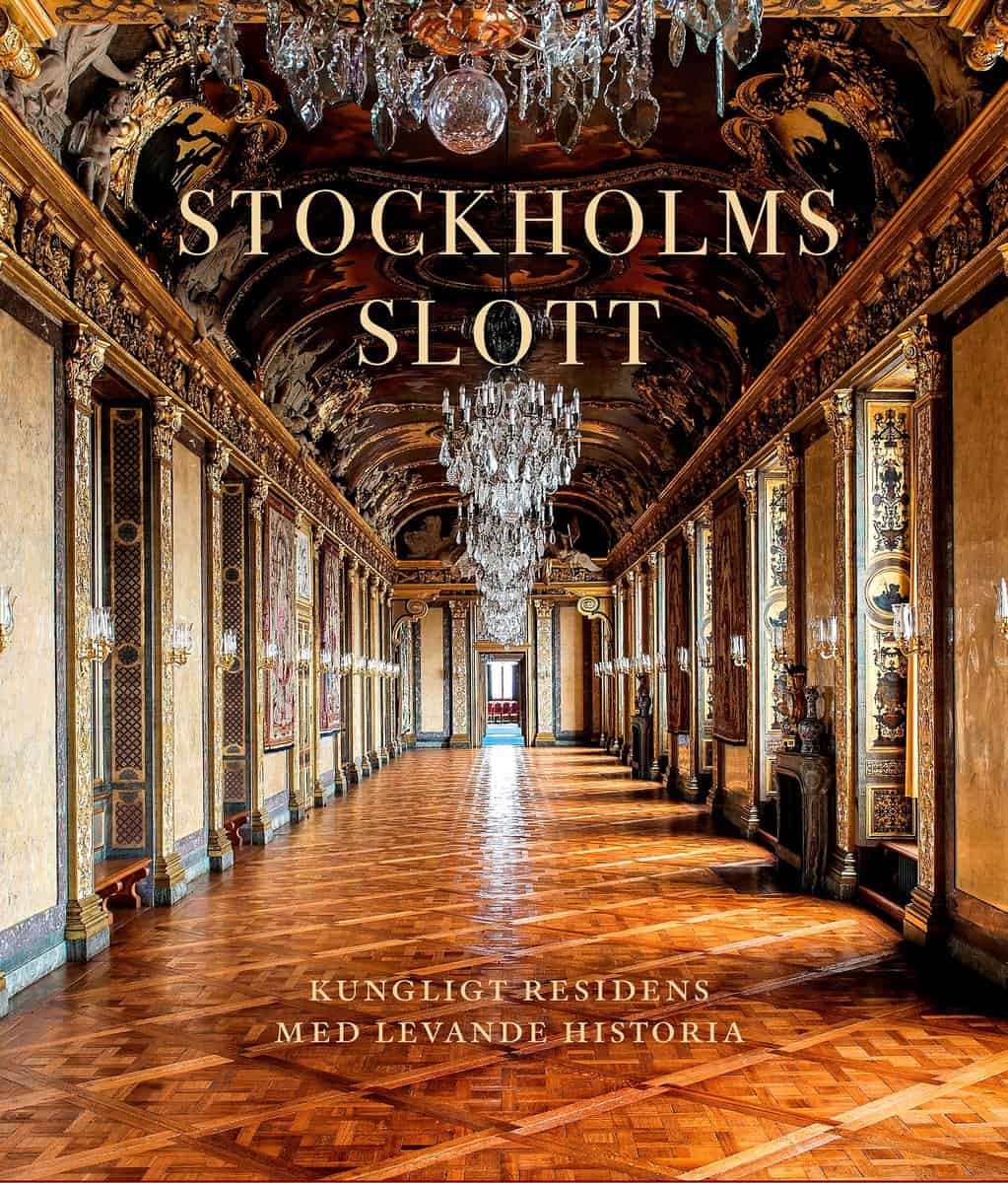 Vahlne, Bo | Millhagen Adelswärd, Rebecka | Sjöström, Ingrid | Stockholms slott : Kungligt residens med levande historia
