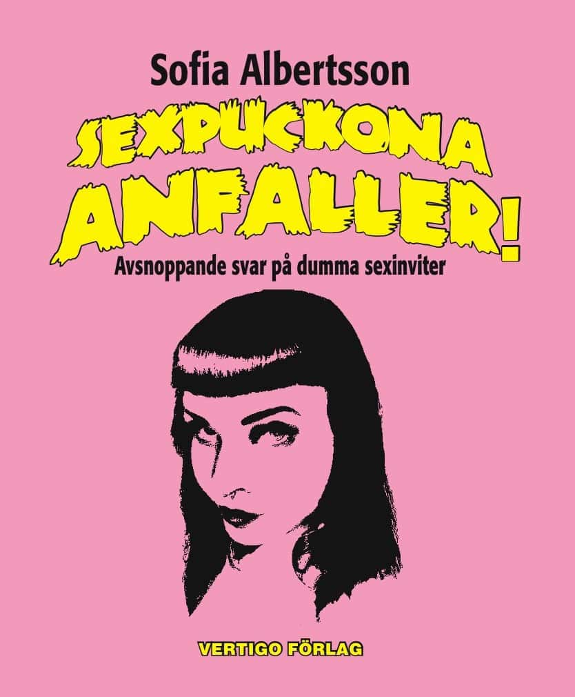 Albertsson, Sofia | Sexpuckona anfaller! : Avsnoppande svar på dumma sexinviter