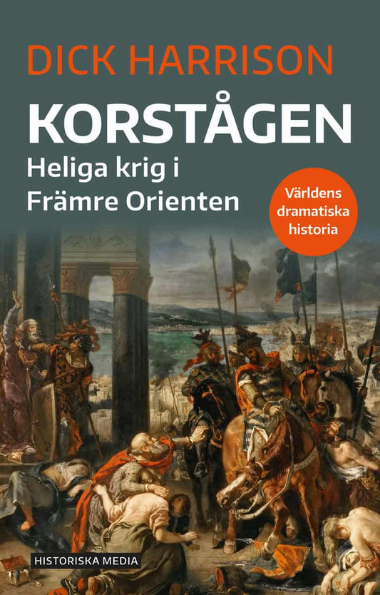 Harrison, Dick | Korstågen : Heliga krig i Främre Orienten