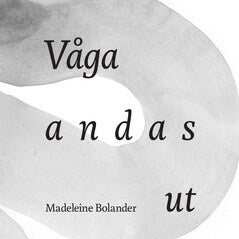 Bolander, Madeleine | Våga andas ut