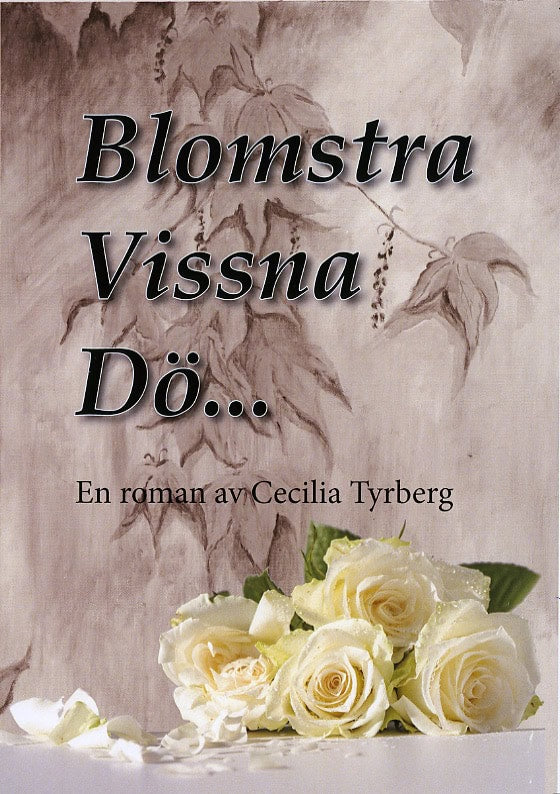 Tyrberg, Cecilia | Blomstra, vissna, dö …