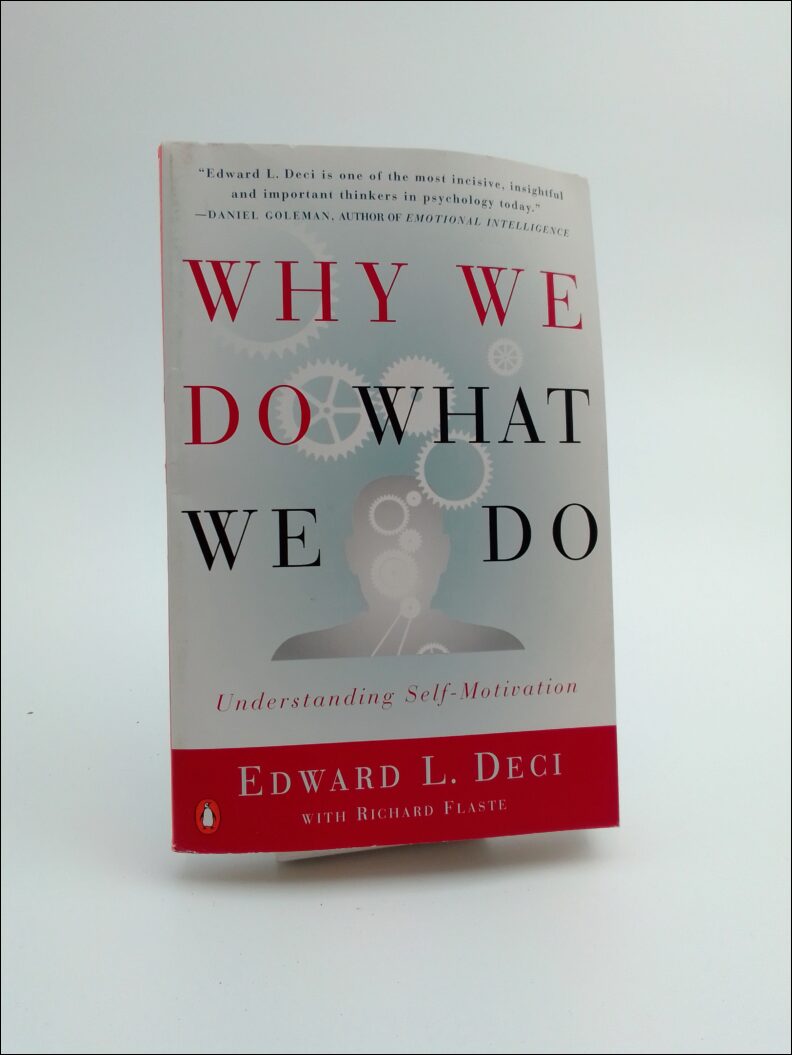 Deci, Edward L. | Why we do what we do : Understanding self-motivation