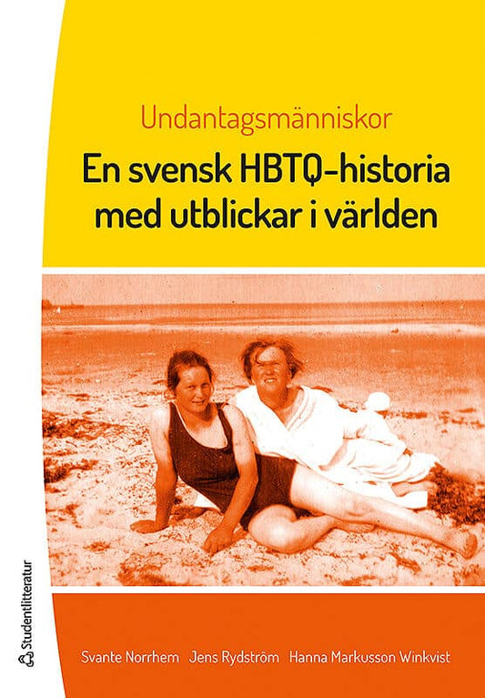 Norrhem, Svante | Markusson Winkvist, Hanna | Rydström, Jens | Undantagsmänniskor : En svensk HBTQ-historia med utblicka...