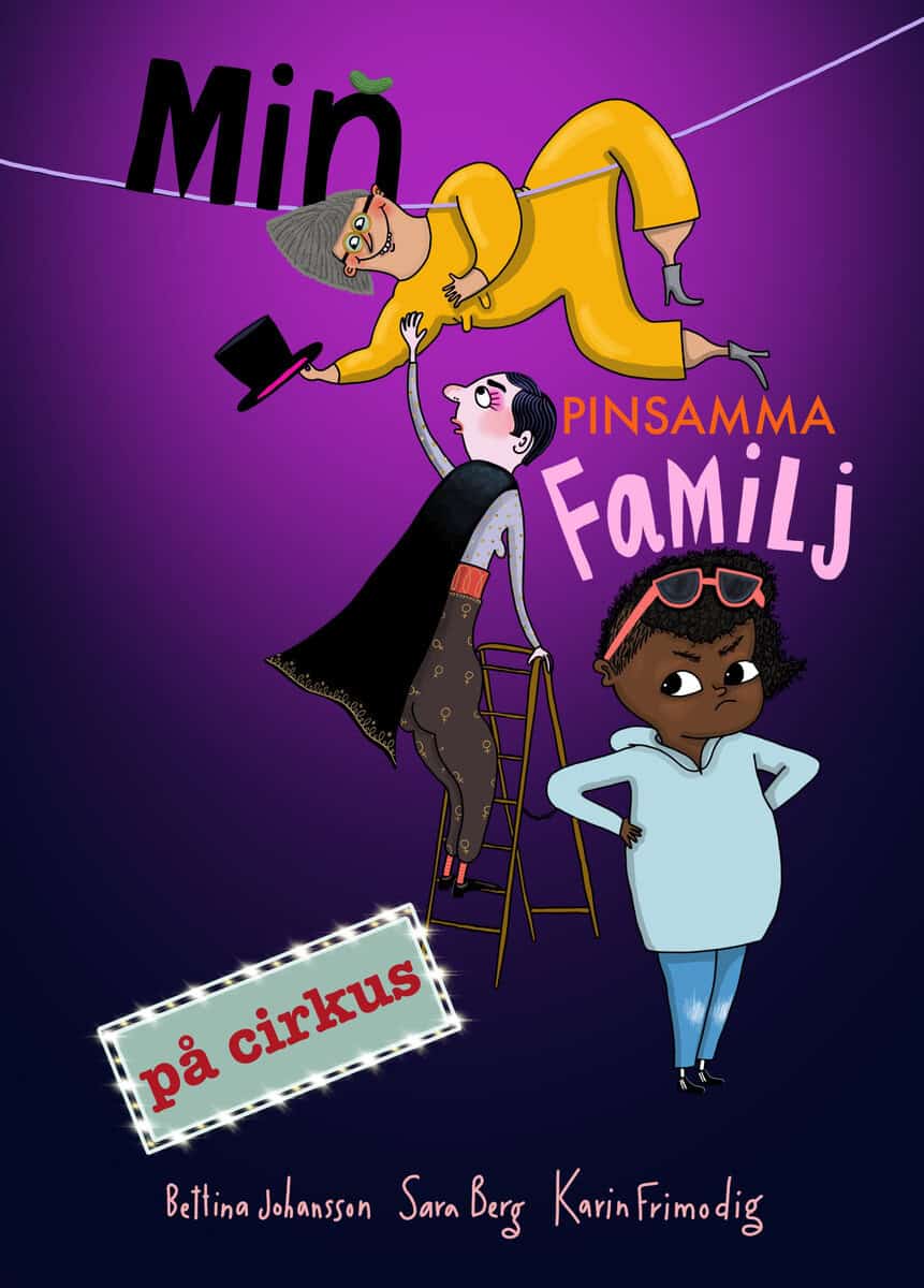 Berg, Sara | Frimodig, Karin | Min pinsamma familj på cirkus