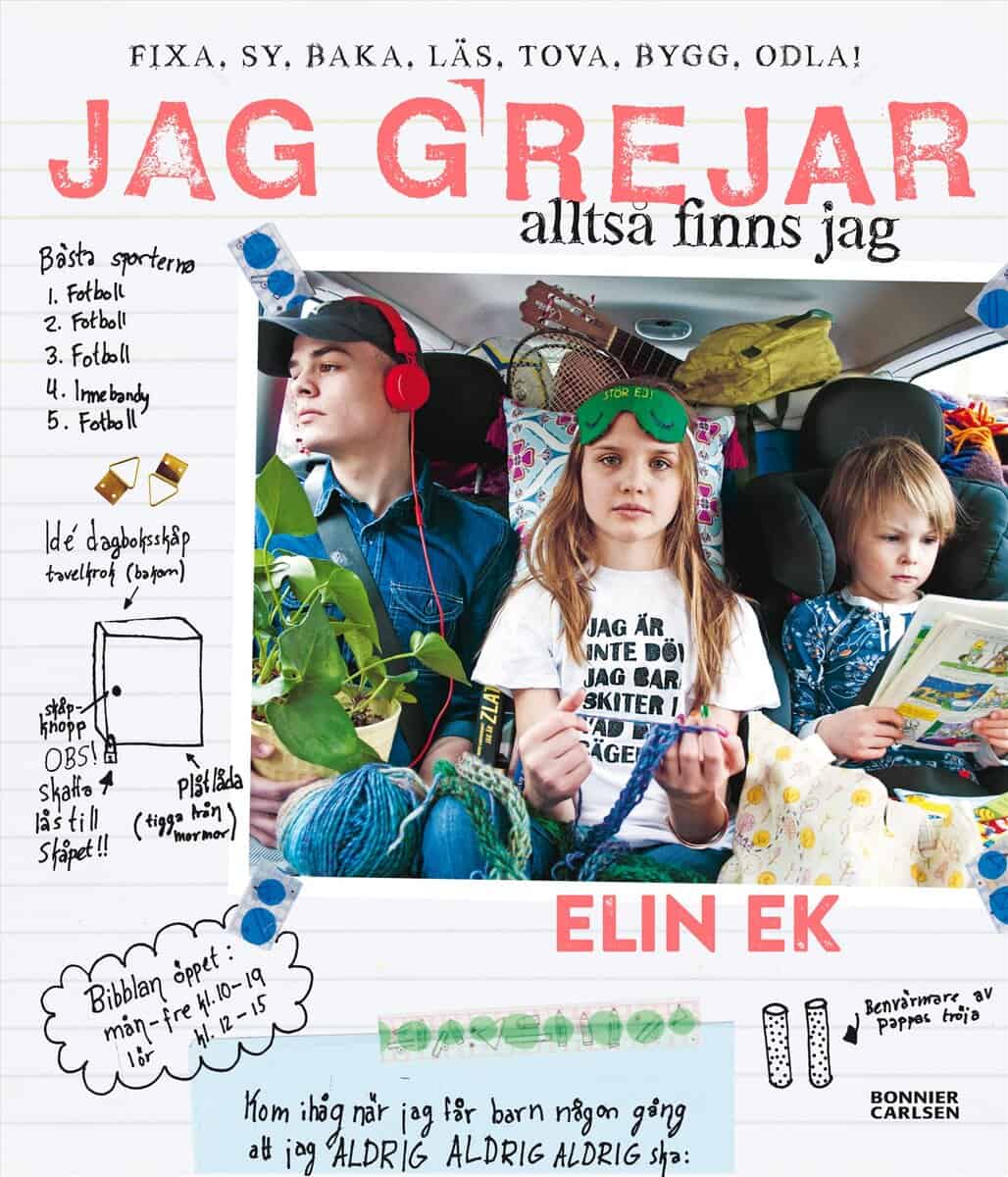 Ek, Elin | Jag grejar alltså finns jag : Fixa, sy, baka, tova, läs, bygg, odla!