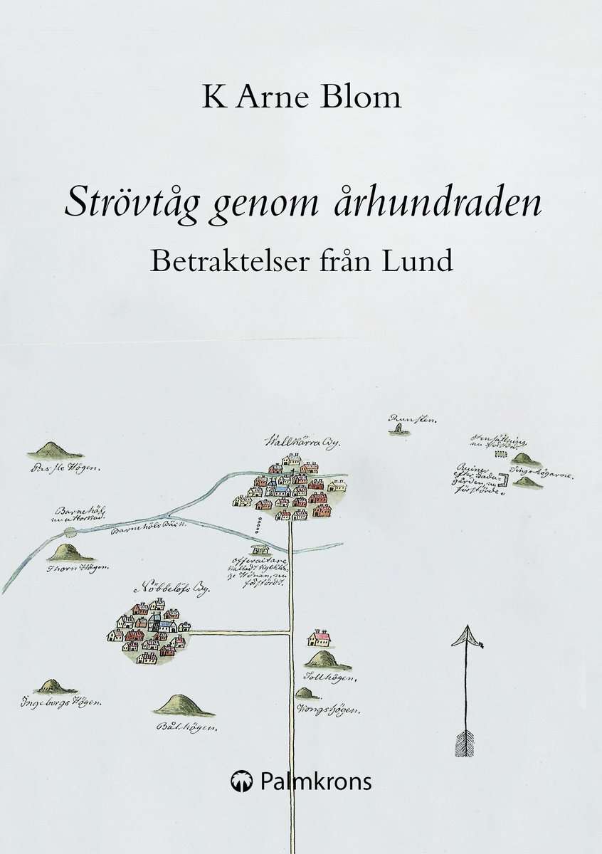 Blom, K Arne | Strövtåg genom århundraden : Betraktelser från Lund