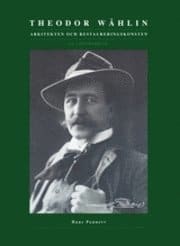 Ponnert, Hans | Theodor Wåhlin : Arkitekten och restaureringskonsten