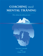 Uneståhl, Lars-Eric | Schill, Gregor | Coaching med mental träning : Den ideala kombinationen