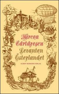 Cartarescu, Mircea | Levanten : Österlandet