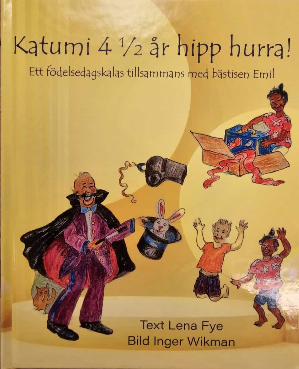 Fye, Lena | Katumi 4 1/2 år hipp hurra! Ett födelsedagskalas tillsammans med bästisen Emil