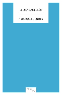 Lagerlöf, Selma | Kristuslegender