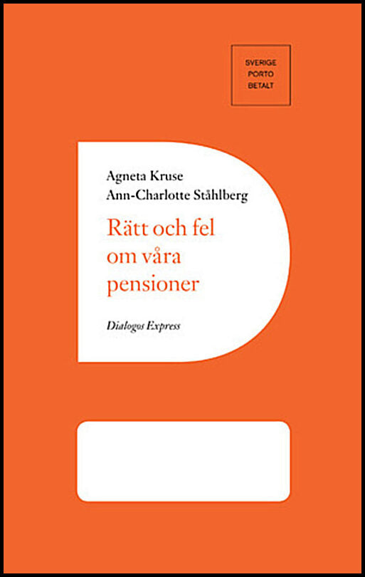 Kruse, Agneta| Ståhlberg, Ann-Charlotte | Rätt och fel om våra pensioner