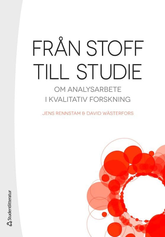 Rennstam, Jens | Wästerfors, David | Från stoff till studie : Om analysarbete i kvalitativ forskning