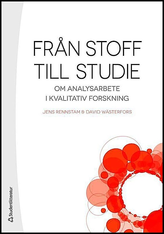 Rennstam, Jens | Wästerfors, David | Från stoff till studie : Om analysarbete i kvalitativ forskning