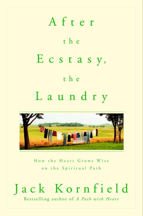 Kornfield, Jack | After the Ecstasy, the Laundry