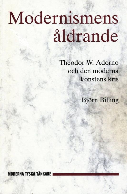 Billing, Björn | Modernismens åldrande : Theodor W. Adorno och den moderna konstens kris