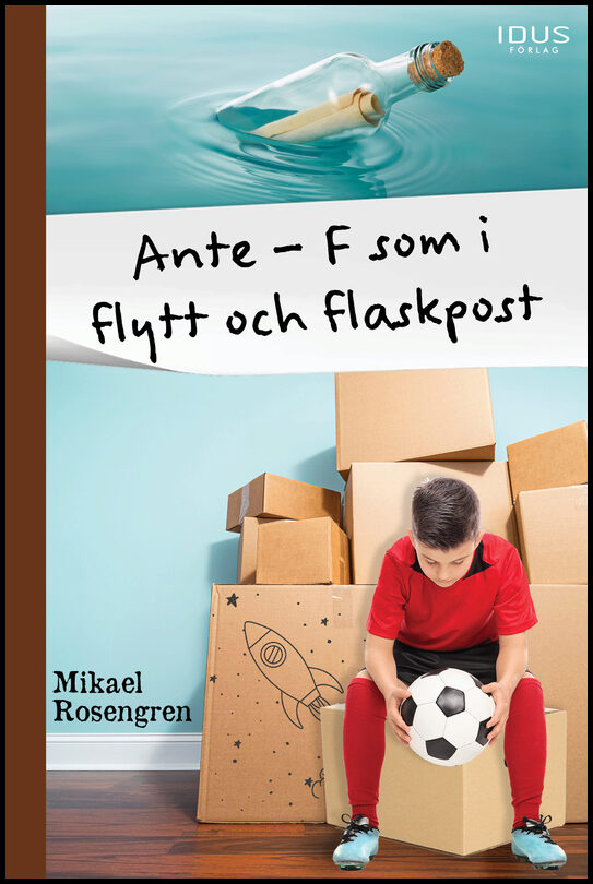 Rosengren, Mikael | Ante : F som i flytt och flaskpost