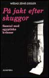 Zénié-Ziegler, Wédad | På jakt efter skuggor : Samtal med egyptiska kvinnor