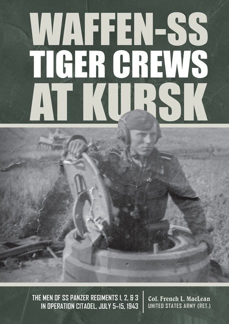 French L. MacLean | Waffen-Ss Tiger Crews At Kursk