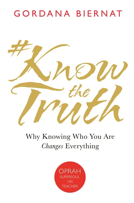 Biernat, Gordana | knowthetruth : Why knowing who you are changes everything